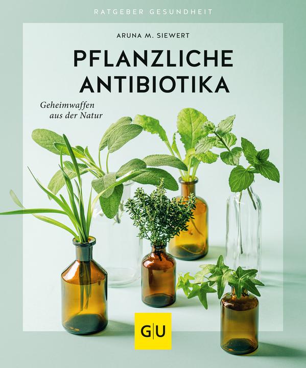 Pflanzliche Antibiotika (German, Aruna M. Siewert, 2020)