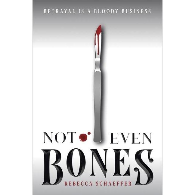 Rebecca Scha.:Not Even Bones, Belletristik von Rebecca Schaeffer
