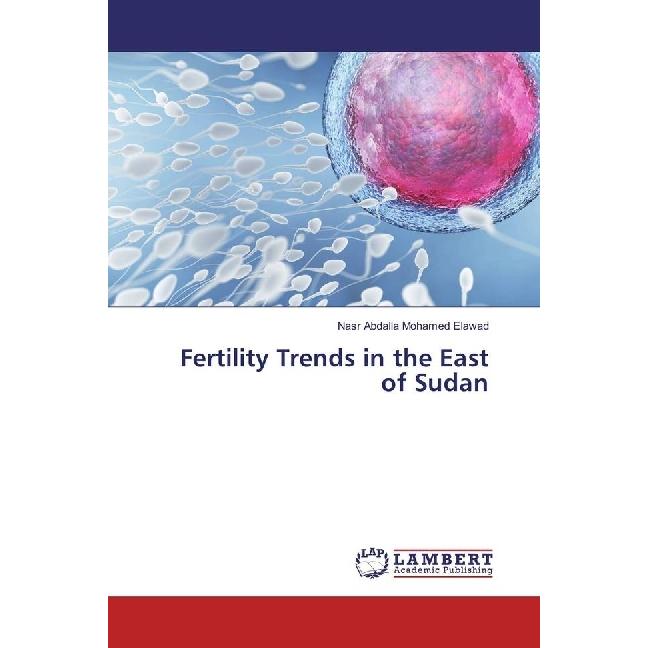 Fertility Trends in the East of Sudan, Fachbücher von Nasr Abdalla Mohamed Elawad