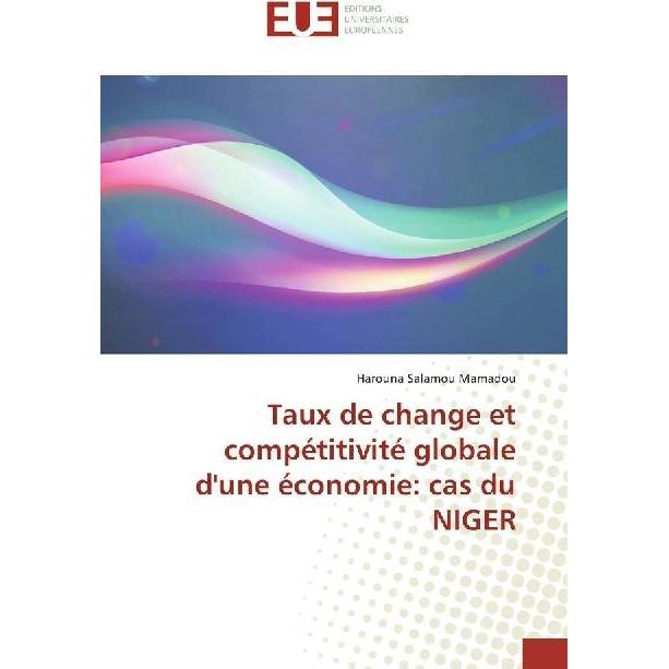 Taux de change et compétitivité globale d'une économie: cas du NIGER, Fachbücher von Harouna Salamou Mamadou
