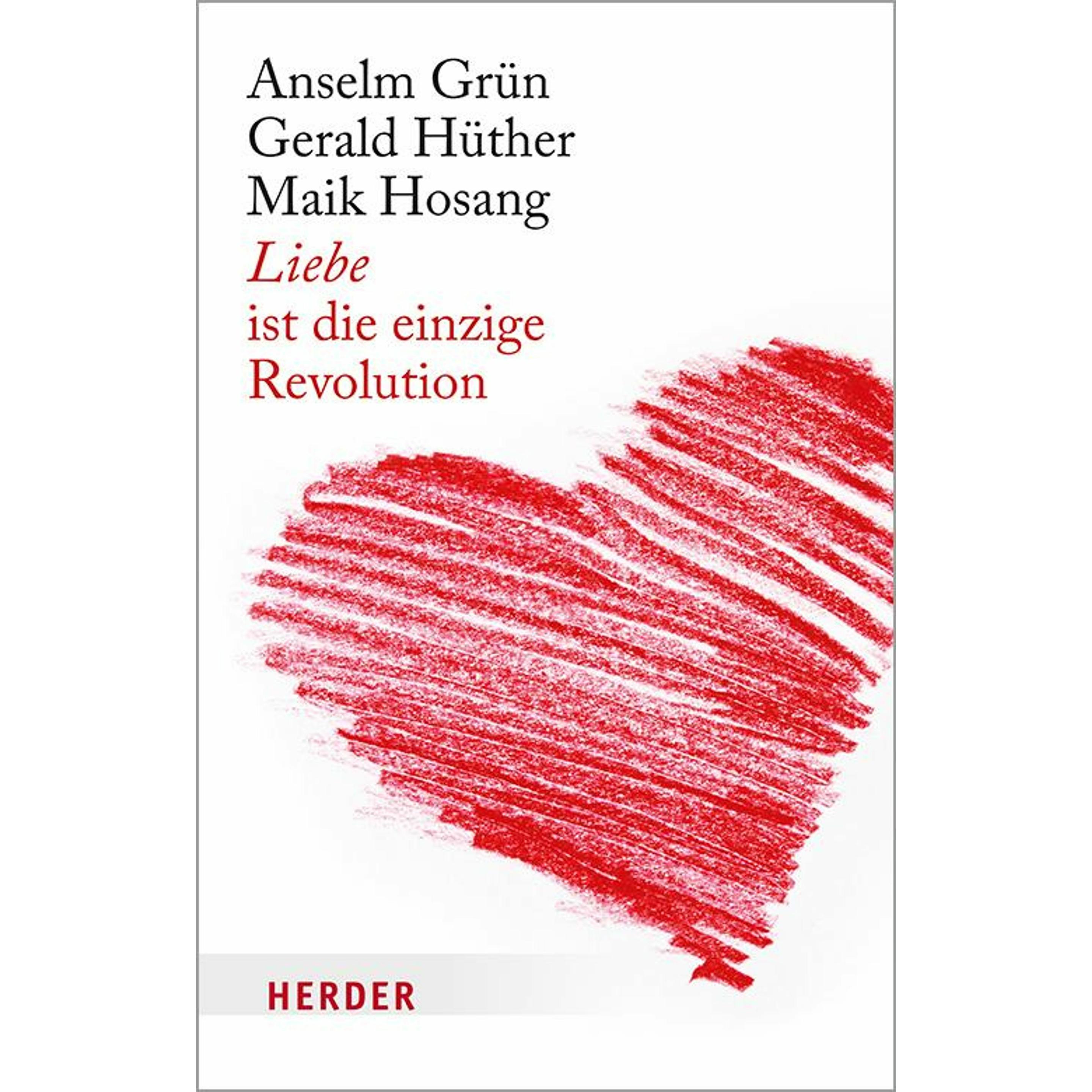 Liebe ist die einzige Revolution, Ratgeber von Gerald Hüther, Anselm Grün