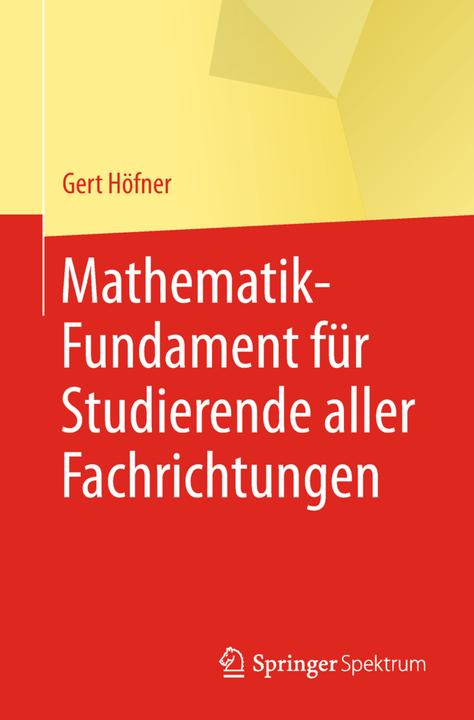 Produktbild Mathematik-Fundament für Studierende aller Fachrichtungen (Deutsch, Gert Höfner, 2018)