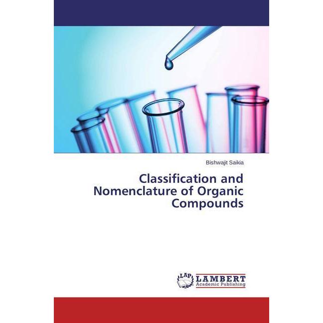 Classification and Nomenclature of Organic Compounds, Fachbücher von Bishwajit Saikia