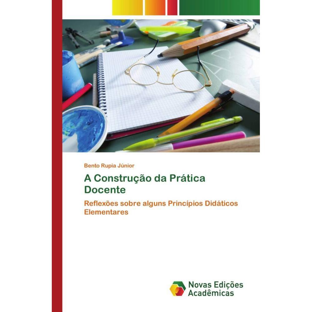 A Construção da Prática Docente, Ratgeber von Bento Rupia Júnior