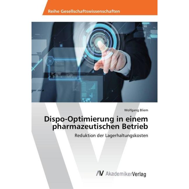 Dispo-Optimierung in einem pharmazeutischen Betrieb, Fachbücher von Wolfgang Bliem
