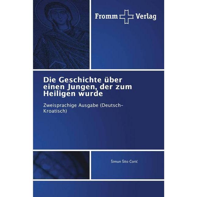 Die Geschichte über einen Jungen, der zum Heiligen wurde, Fachbücher von Simun Sito Coric