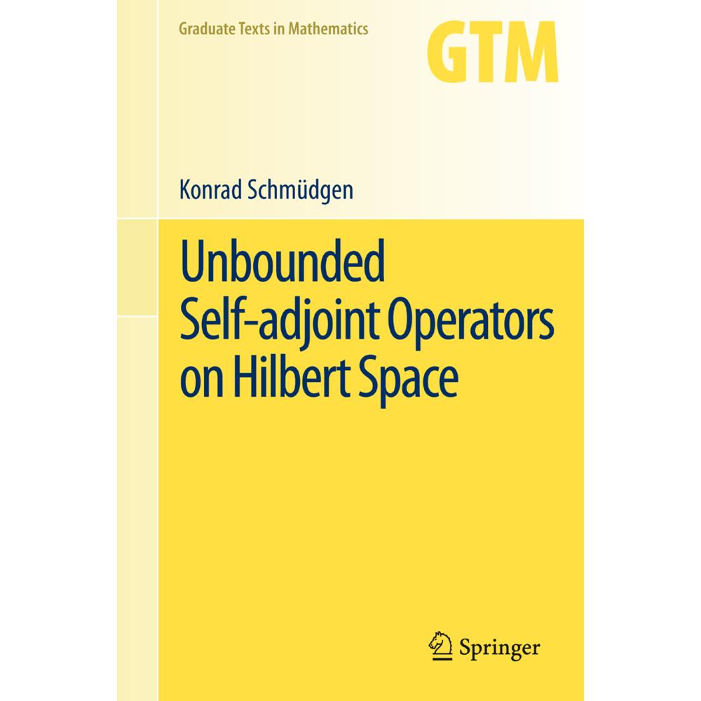 Unbounded Self-adjoint Operators on Hilbert Space, Fachbücher von Konrad Schmüdgen