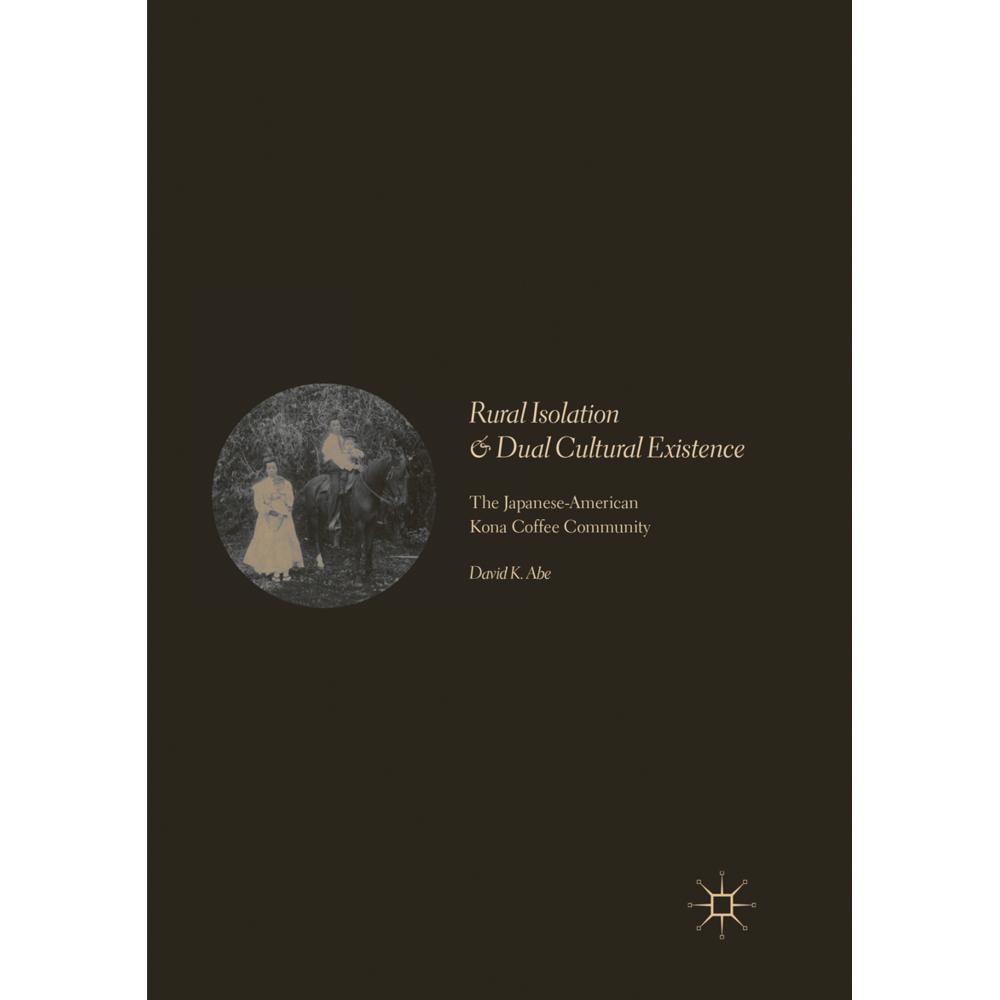 Rural Isolation and Dual Cultural Existence, Fachbücher von David K. Abe