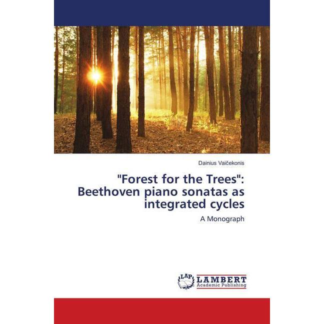 'Forest for the Trees': Beethoven piano sonatas as integrated cycles, Fachbücher