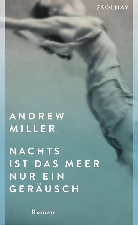 Produktbild Nachts ist das Meer nur ein Geräusch (Deutsch, Andrew Miller, 2017)