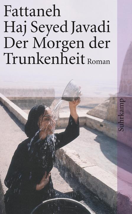 Produktbild Der Morgen der Trunkenheit (Deutsch, Fattaneh Haj Seyed Javadi, 2010)