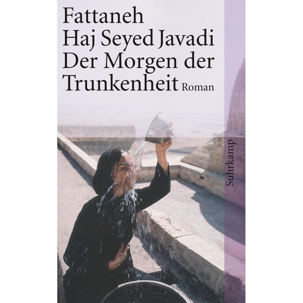 Der Morgen der Trunkenheit, Belletristik von Fattaneh Haj Seyed Javadi
