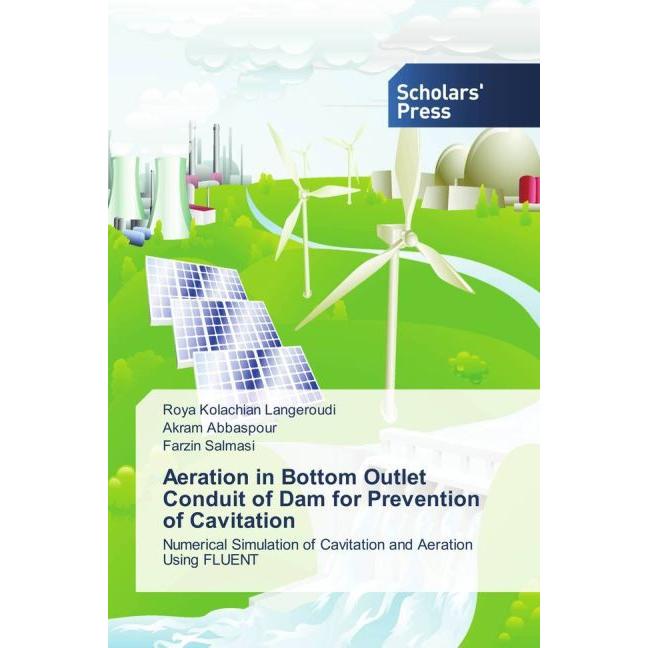 Aeration in Bottom Outlet Conduit of Dam for Prevention of Cavitation, Fachbücher von Akram Abbaspour, Roya Kolachian La...