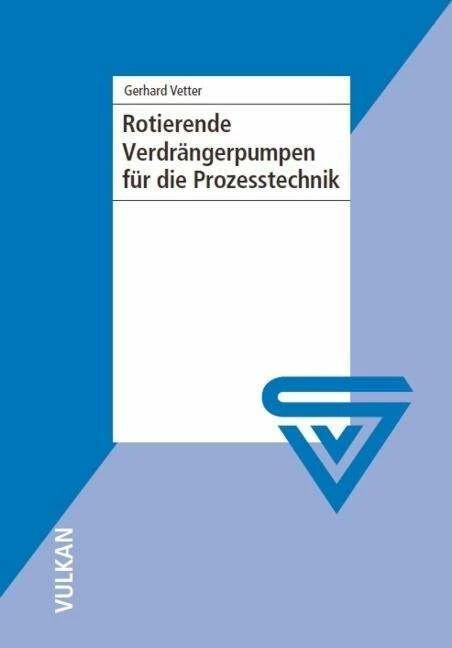 Actual product image Rotierende Verdrängerpumpen für die Prozesstechnik (German, Gerhard Vetter, 2006)