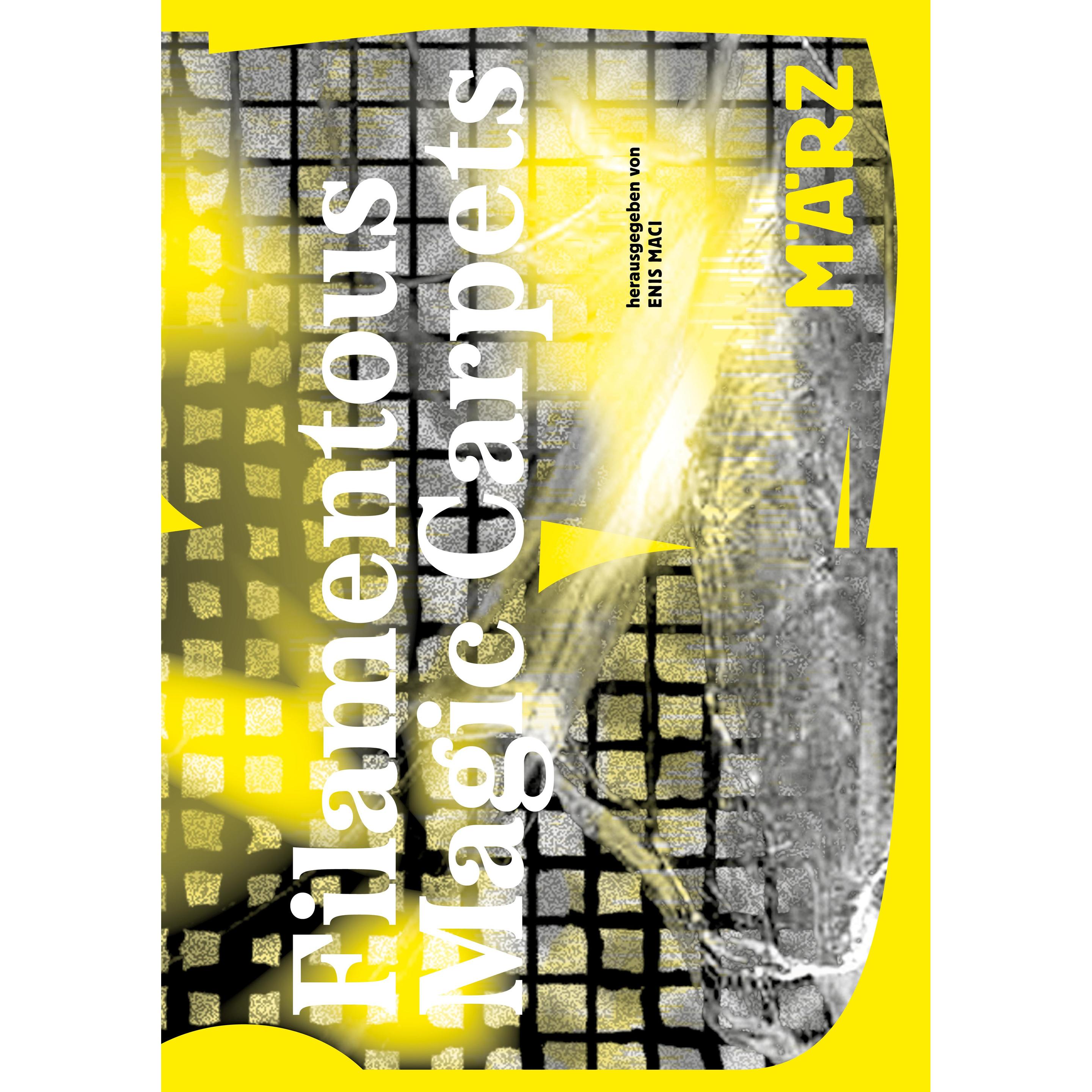 März Verlag GmbH Filamentous Magic Carpets (Enis Maci, Marius Goldhorn, Mazlum Nergiz, Pascal Richmann, Anna Sophia Nübl...