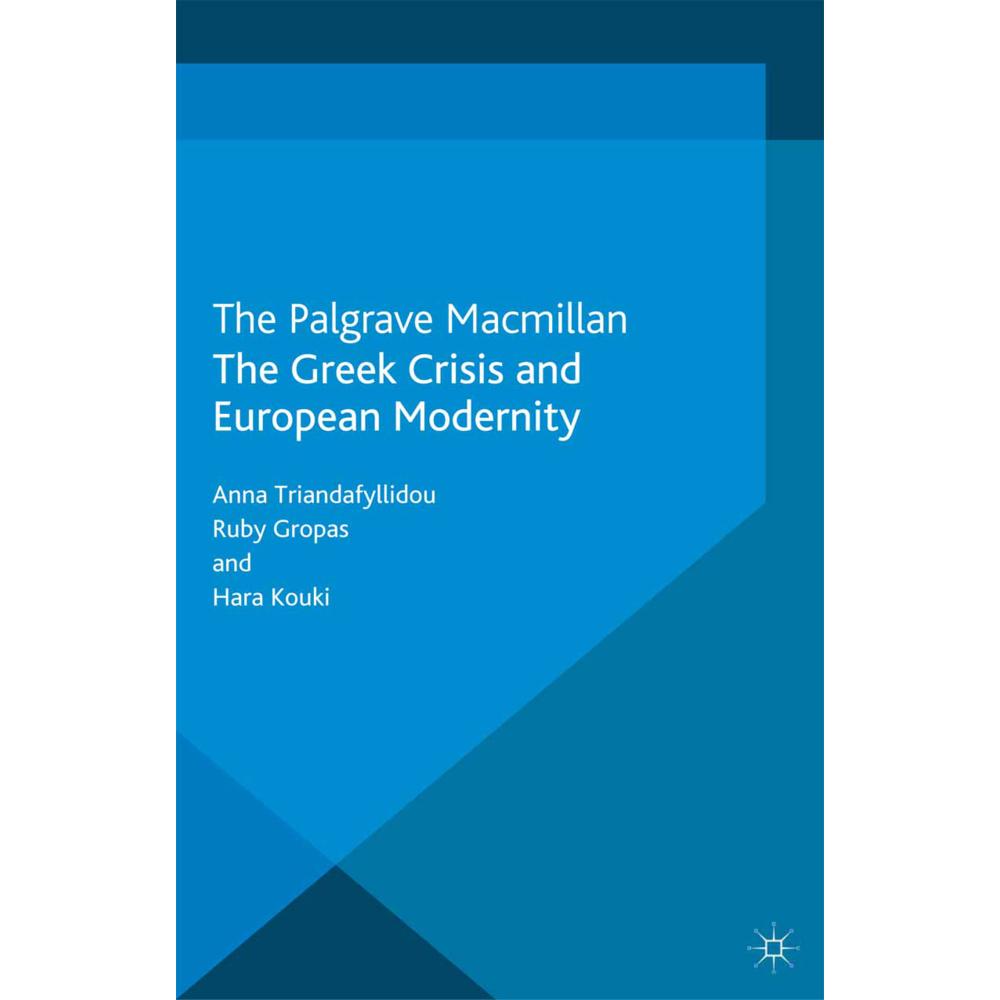 The Greek Crisis and European Modernity, Fachbücher von A. Triandafyllidou, Hara Kouki, R. Gropas