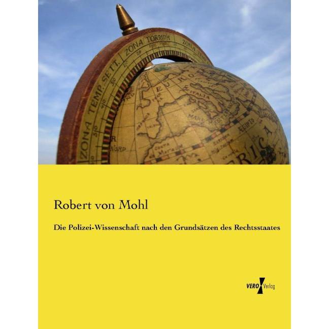 Die Polizei-Wissenschaft nach den Grundsätzen des Rechtsstaates, Fachbücher von Robert von Mohl