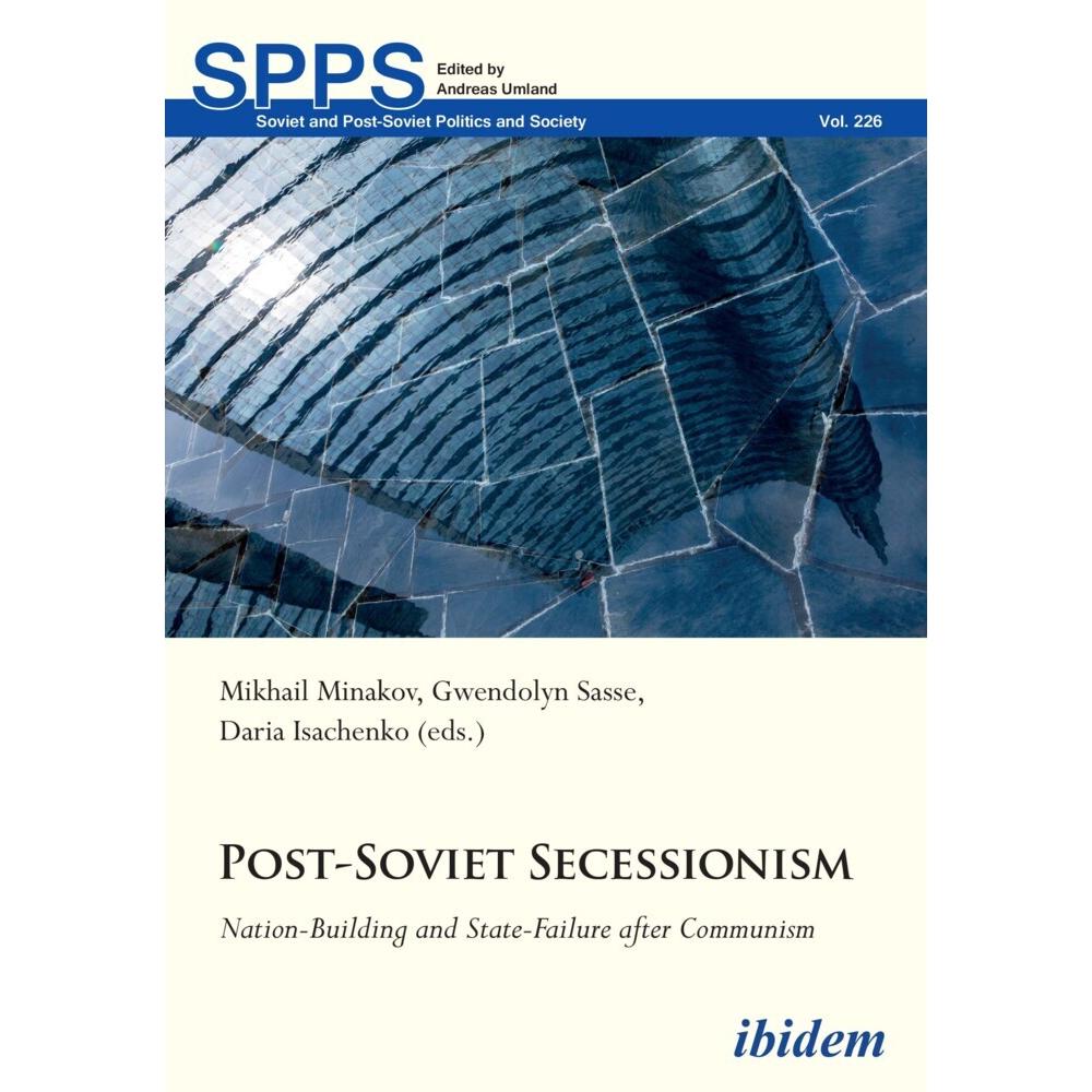 Post-Soviet Secessionism, Fachbücher von Gwendolyn Sasse, Andreas Umland, Mykhailo Minakov, Daria Isachenko
