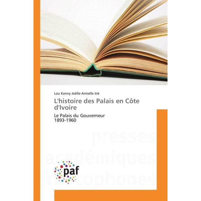 L'histoire des Palais en Côte d'Ivoire, Fachbücher von Lou Kanny Joëlle-Armelle Irié