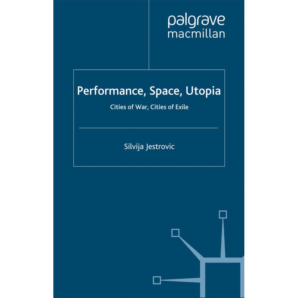 Performance, Space, Utopia, Fachbücher von S. Jestrovic