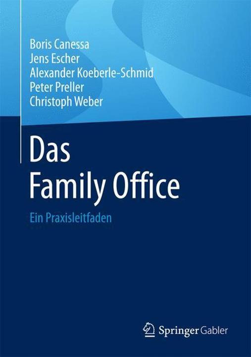 Produktbild Das Family Office (Deutsch, Alexander Koeberle-Schmid, Boris Canessa, Christoph Weber, Jens Escher, Peter Preller, 2016)