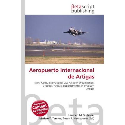 Aeropuerto Internacional de Artigas, Ratgeber von Lambert M. Surhone, Mariam T. Tennoe, Susan F. Henssonow