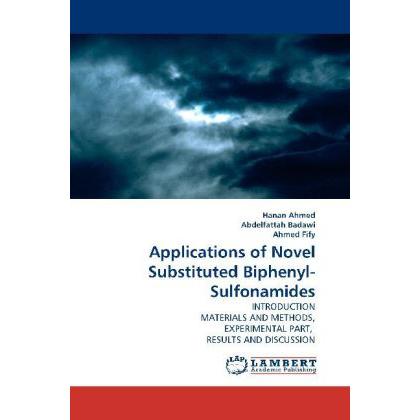Applications of Novel Substituted Biphenyl-Sulfonamides, Fachbücher von Hanan Ahmed, Abdelfattah Badawi, Ahmed Fify