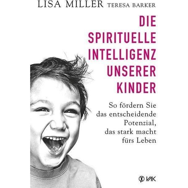 Die spirituelle Intelligenz unserer Kinder, Ratgeber von Lisa Barker Miller