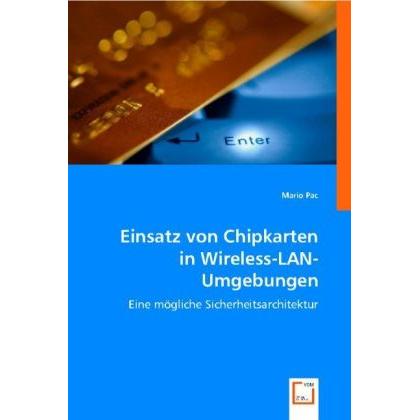 Einsatz von Chipkarten inWireless-LAN-Umgebungen, Fachbücher von Mario Pac