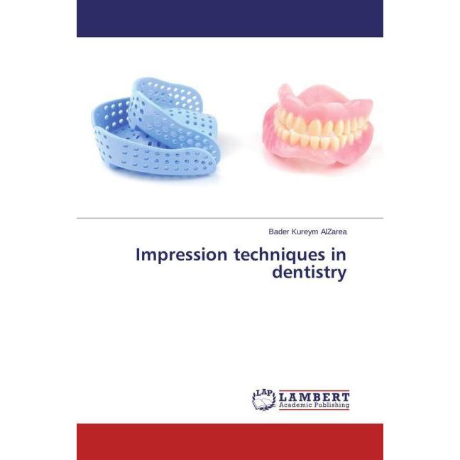 Impression techniques in dentistry, Fachbücher von Bader Kureym AlZarea