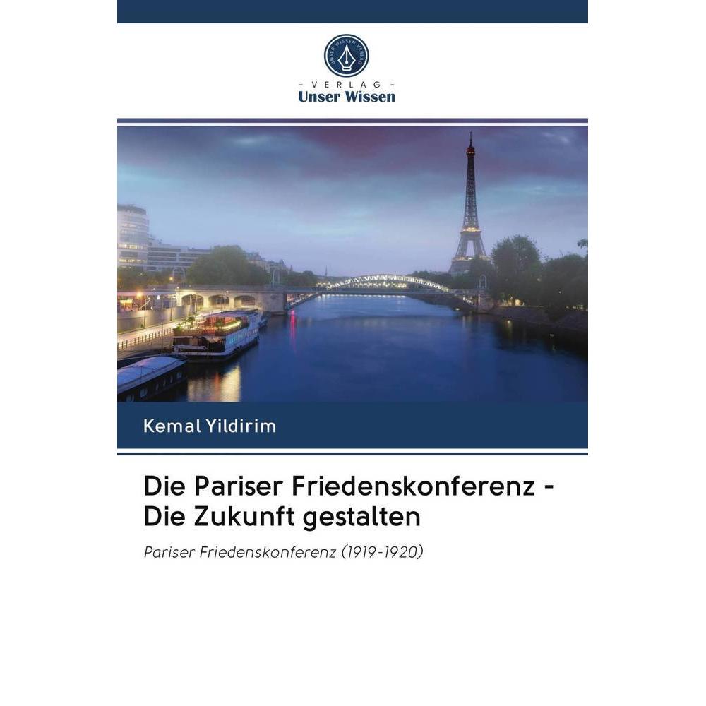 Die Pariser Friedenskonferenz - Die Zukunft gestalten, Fachbücher von Kemal Yildirim