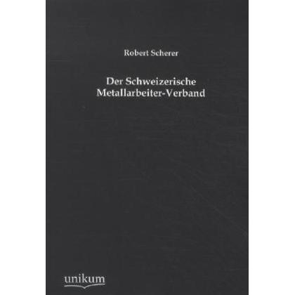Der Schweizerische Metallarbeiter-Verband, Fachbücher von Robert Scherer