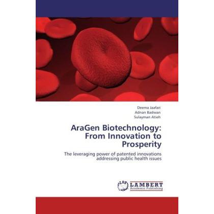 AraGen Biotechnology: From Innovation to Prosperity, Fachbücher von Adnan Badwan, Sulayman Atieh, Deema Jaafari