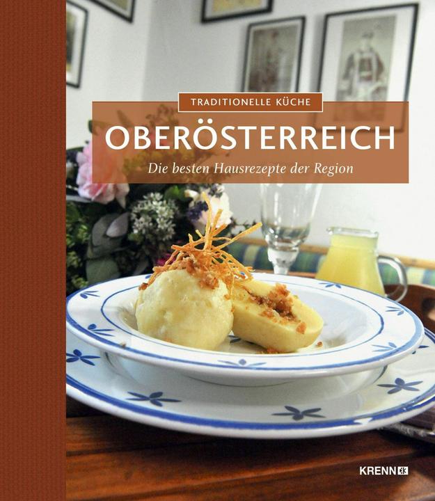 Produktbild Traditionelle Küche Oberösterreich (Deutsch, Andrea Knura, Andreas Riedmann, Hubert Krenn, 2012)