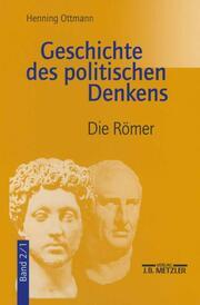 Produktbild Geschichte des politischen Denkens 2. Die Römer (Deutsch, Henning Ottmann, 2002)