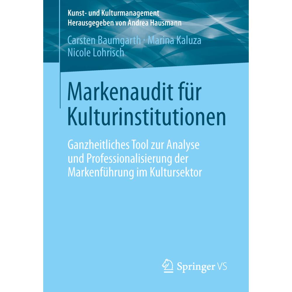 Markenaudit für Kulturinstitutionen, Fachbücher von Nicole Lohrisch, Marina Kaluza, Carsten Baumgarth