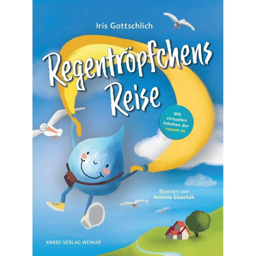 Regentröpfchens Reise, Kinderbücher von Iris Gottschlich, Antonia Gluschak
