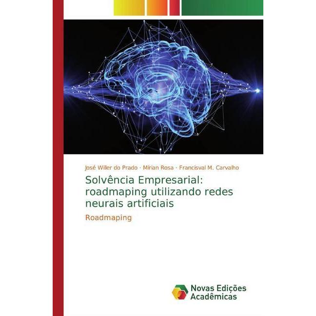 Solvência Empresarial: roadmaping utilizando redes neurais artificiais, Fachbücher von Francisval M. Carvalho, Mírian Ro...