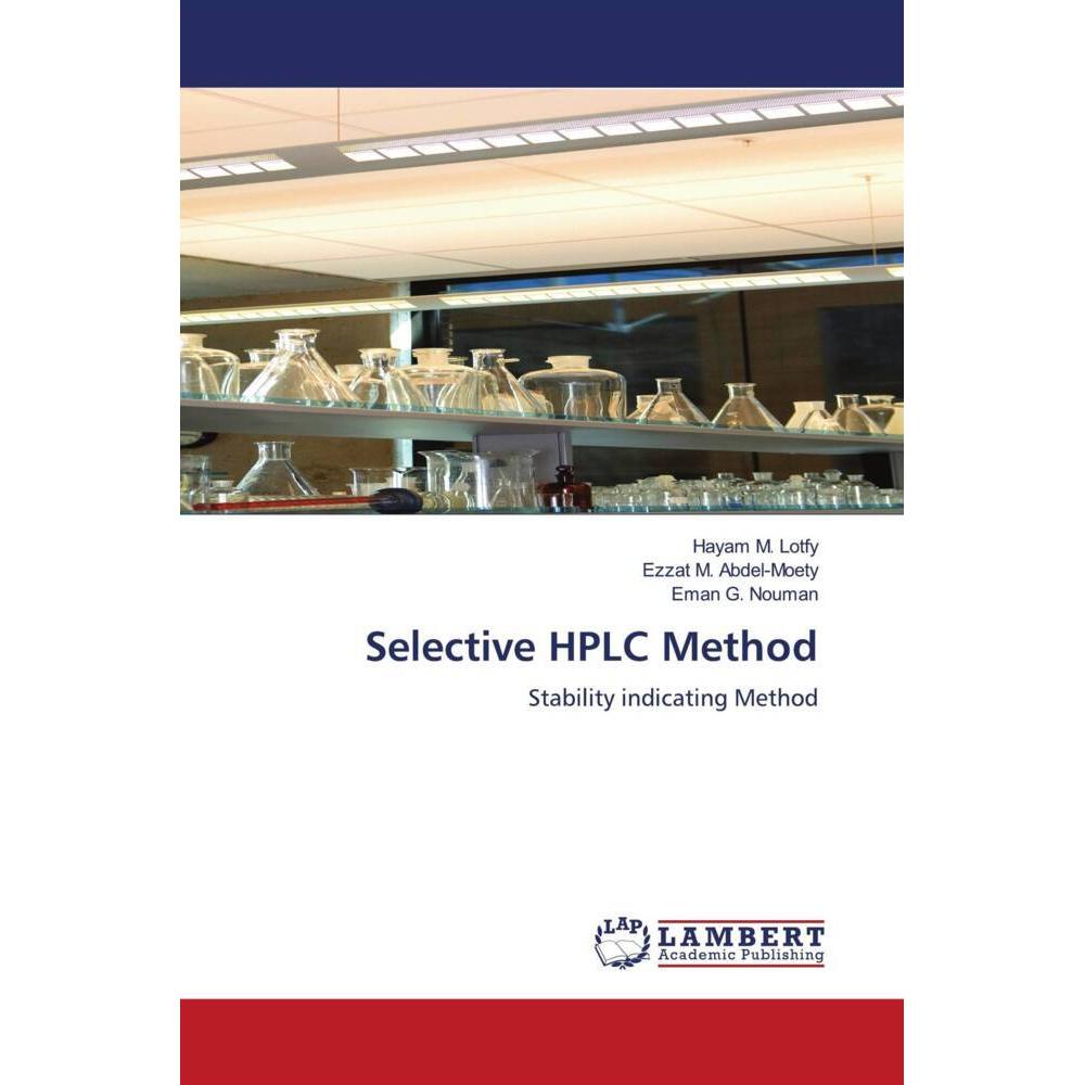 Selective HPLC Method, Fachbücher von Hayam M. Lotfy, Eman G. Nouman, Ezzat M. Abdel-Moety