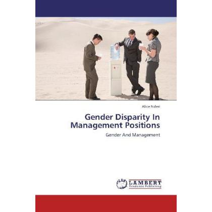 Gender Disparity In Management Positions, Fachbücher von Alice Nderi