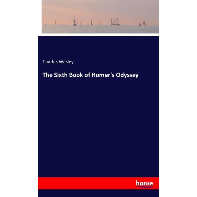 The Sixth Book of Homer's Odyssey, Belletristik von Charles Wesley