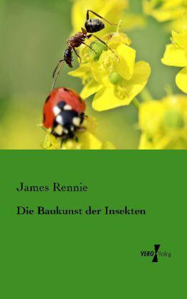 Produktbild Die Baukunst der Insekten (Deutsch, James Rennie, 2013)