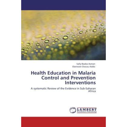 Health Education in Malaria Control and Prevention Interventions, Fachbücher von Sally Baaba Asman, Ebenezer Owusu-Addo