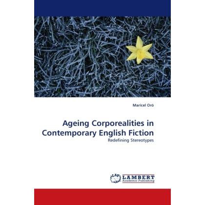 Ageing Corporealities in Contemporary English Fiction, Schulbücher von Maricel Oró-Piqueras