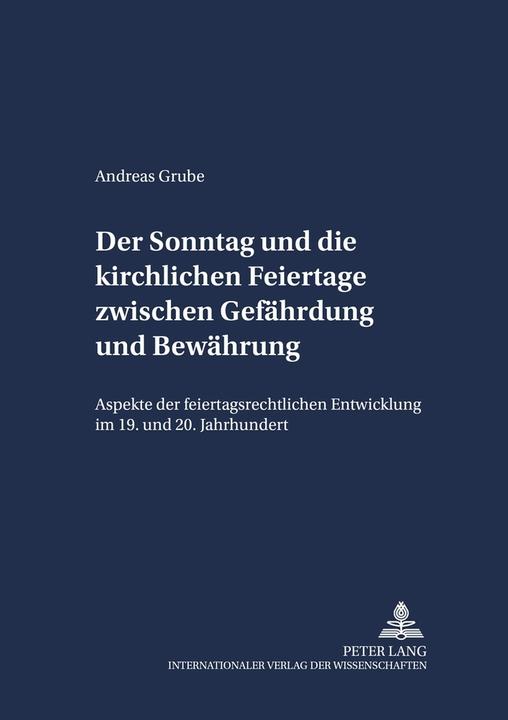 Produktbild Der Sonntag und die kirchlichen Feiertage zwischen Gefährdung und Bewährung (Deutsch, Andreas Grube, 2003)