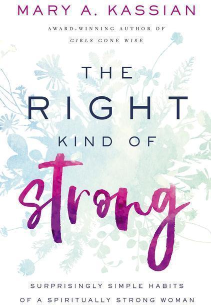 Produktbild The Right Kind of Strong: Surprisingly Simple Habits of a Spiritually Strong Woman (Englisch, Mary A. Kassian, 2019)
