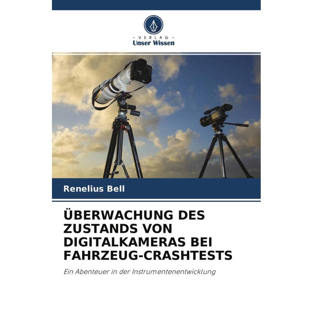 überwachung Des Zustands Von Digitalkameras Bei Fahrzeug-Crashtests, Fachbücher von Renelius Bell