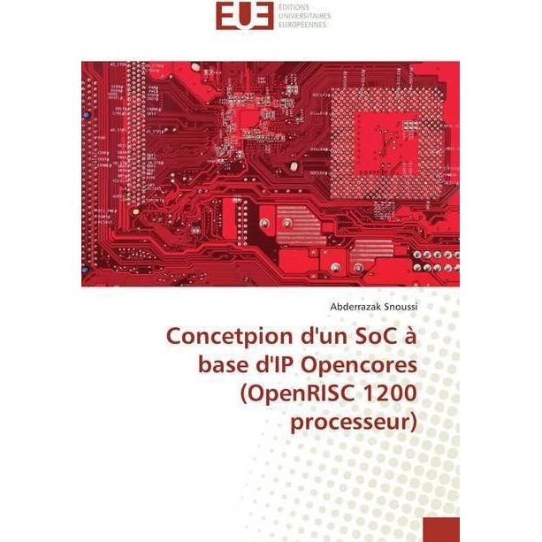 Concetpion d'un SoC à base d'IP Opencores (OpenRISC 1200 processeur), Fachbücher von Abderrazak Snoussi