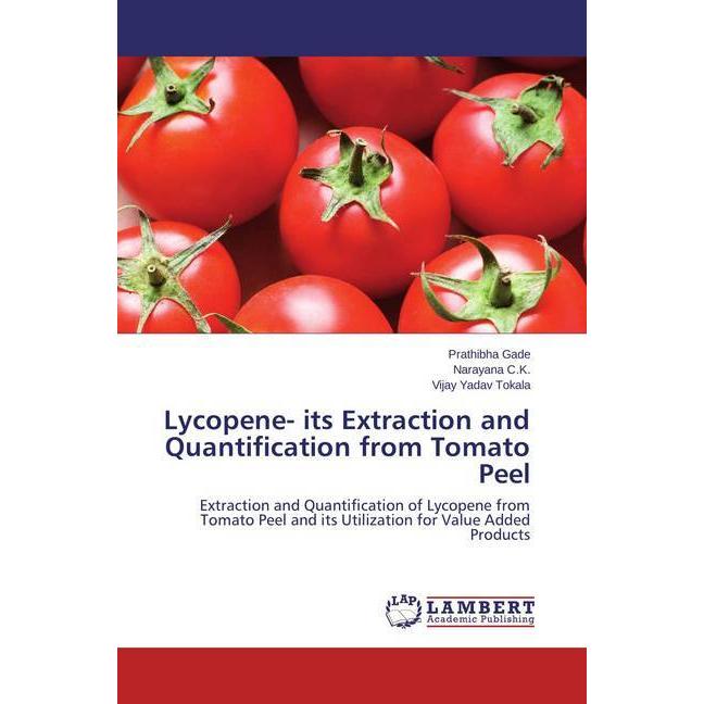 Lycopene- its Extraction and Quantification from Tomato Peel, Fachbücher