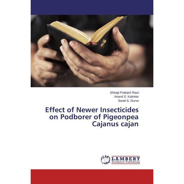 Effect of Newer Insecticides on Podborer of Pigeonpea Cajanus cajan, Fachbücher von Swati S. Gurve, Anand S. Kalinkar, S...